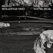 Hedvig Mollestad Trio - Ding Dong.  You&#39;re Dead