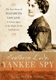 Southern Lady, Yankee Spy (Elizabeth R. Varon)