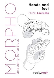 Morpho: Hands and Feet: Anatomy for Artists (Morpho: Anatomy for Artists) (Michel Lauricella)