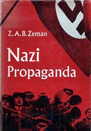 Nazi Propaganda (Z.A.B. Zeman)