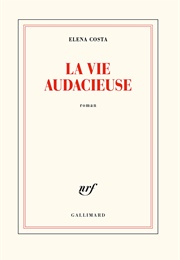 La Vie Audacieuse (Elena Costa)