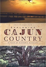 Exploring Cajun Country (Chere Dastugue Coen)