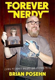 Forever Nerdy: Living My Dorky Dreams and Staying Metal (Brian Posehn)