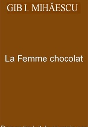 La Femme Chocolat (Gib I. Mihaescu)