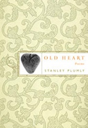 Old Heart (Stanley Plumly)