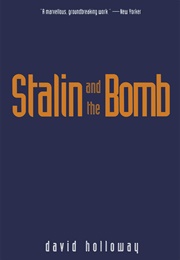 Stalin and the Bomb: The Soviet Union and Atomic Energy, 1939-1956 (David Holloway)