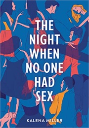 The Night When No One Had Sex (Kalena Miller)