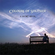 A Secret River - Colours of Solitude