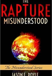 The Rapture: Misunderstood (Jason E. Royle)