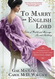 To Marry an English Lord (Gail MacColl &amp; Carol M. Wallace)