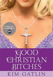 Good Christian Bitches (Kim Gatlin)