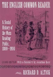 The English Common Reader: A Social History of the Mass Reading Public (Richard D. Altick)