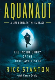 Aquanaut: The Inside Story of the Thai Cave Rescue (Rick Stanton)