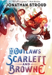 The Outlaws Scarlett and Browne (Jonathan Stroud)