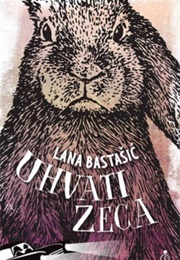 Uhvati Zeca (Lana Bastašić)