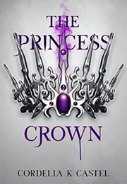 The Princess Crown (Cordelia K Castel)