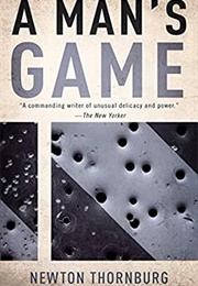 A Man&#39;s Game (Newton Thornburg)