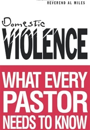 Domestic Violence What Every Pastor Needs to Know (Miles)