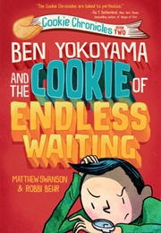 Ben Yokoyama and the Cookie of Endless Waiting (Matthew Swanson)