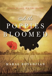 As the Poppies Bloomed (Maral Boyadjian)