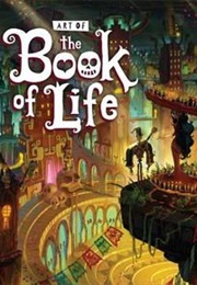 The Art of the Book of Life (Jorge Gutierrez)