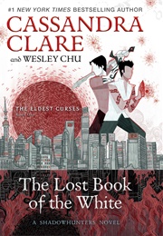 The Lost Book of the White (Cassandra Clare, Wesley Chu)