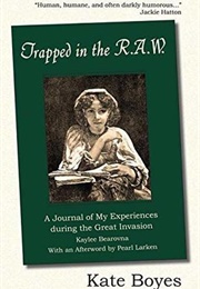 Trapped in the R.A.W.: A Journal of My Experiences During the Great Invasion (Kate Boyes)