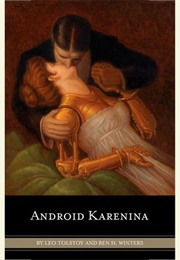 Android Karenina (Leo Tolstoy &amp; Ben H. Winters)