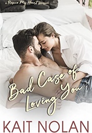 Bad Case of Loving You (Kait Nolan)