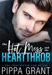 The Hot Mess and the Heartthrob (Pippa Grant)