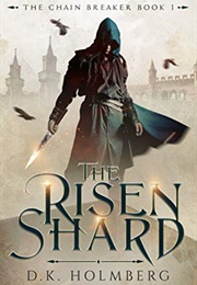 The Risen Shard (D.K. Holmberg)