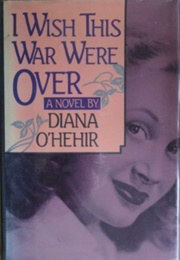 I Wish This War Were Over (Diana O&#39;Hehir)