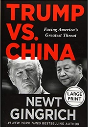 Trump vs. China: Facing America&#39;s Greatest Threat (Newt Gingrich)