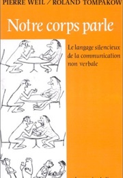 Notre Corps Parle: Le Langage Silencieux De La Communication Non Verbale (Pierre Weil)