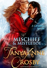 Mischief &amp; Mistletoe (Tanya Anne Crosby)