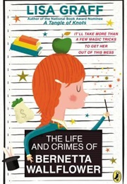 The Life and Crimes of Bernetta Wallflower (Lisa Graff)