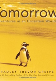 Tomorrow: Adventures in an Uncertain World (Bradley Trevor Grieve)