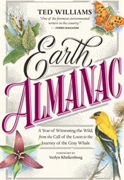 Earth Almanac: A Year of Witnessing the Wild, From the Call of the Loon to the Journey of the Gray W (Ted Williams)