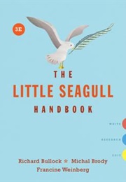 The Little Seagull Handbook, 3rd Edition (Richard Bullock, Michal Brody &amp; Francine Weinberg)