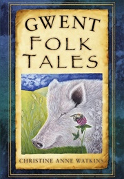 Gwent Folk Tales (Christine Anne Watkins)