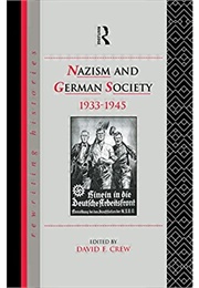 Nazism and German Society 1933-45 (David F. Crew (Ed))