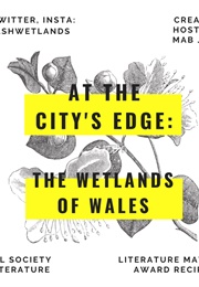 At the City&#39;s Edge: The Wetlands of Wales (Mab Jones)