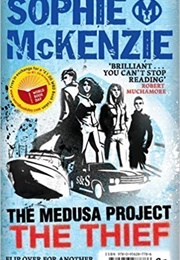 The Medusa Project: The Theif (Sophie McKenzie)