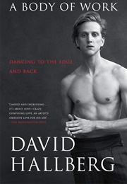 A Body of Work: Dancing to the Edge and Back (David Hallberg)