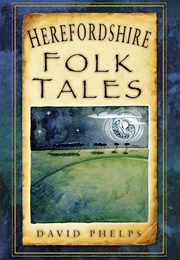 Herefordshire Folk Tales (David Phelps)