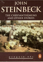 The Chrysanthemums and Other Stories (Steinbeck, John)