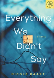 Everything We Didn&#39;t Say (Nicole Baart)