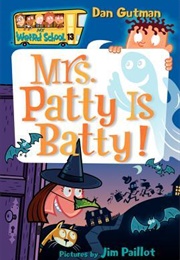 Mrs. Patty Is Batty! (Dan Gutman)