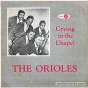 The Orioles - Crying in the Chapel