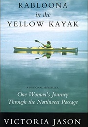 Kabloona in the Yellow Kayak (Victoria Jason)